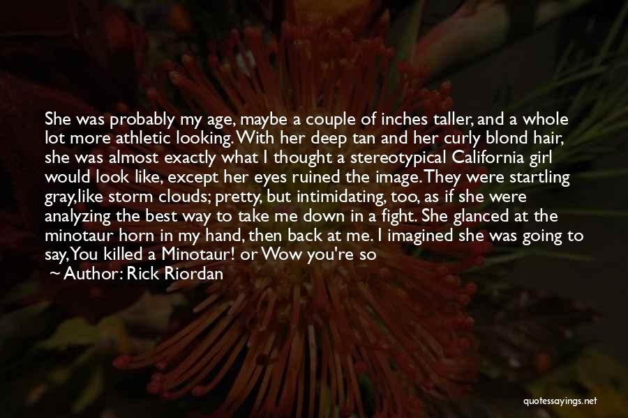 Girl Eyes Quotes By Rick Riordan Girl Eyes Quotes By Rick Riordan