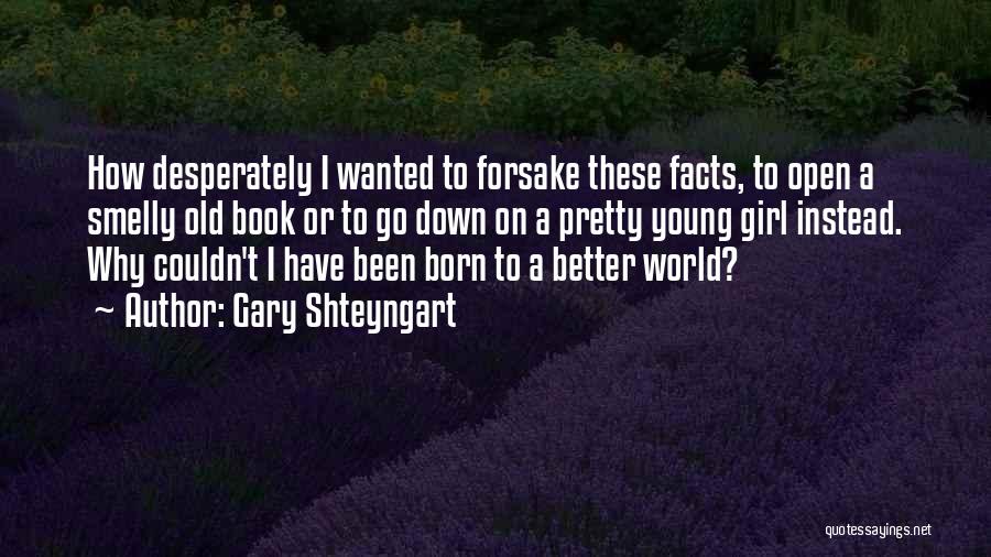 Girl Facts Quotes By Gary Shteyngart