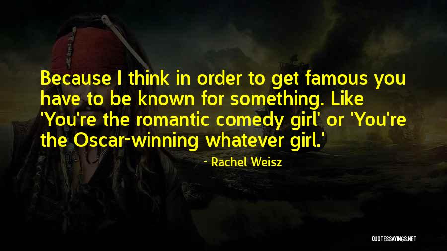 Girl Famous Quotes By Rachel Weisz