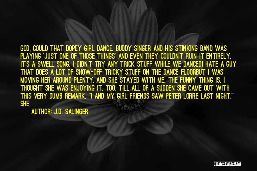 Girl Friends Funny Quotes By J.D. Salinger
