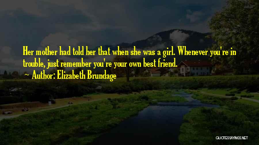 Girl Friendship Quotes By Elizabeth Brundage