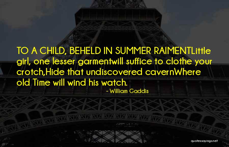 Girl Garment Quotes By William Gaddis Girl Garment Quotes By William Gaddis