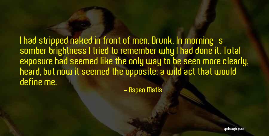 Girl Gone Wild Quotes By Aspen Matis Girl Gone Wild Quotes By Aspen Matis