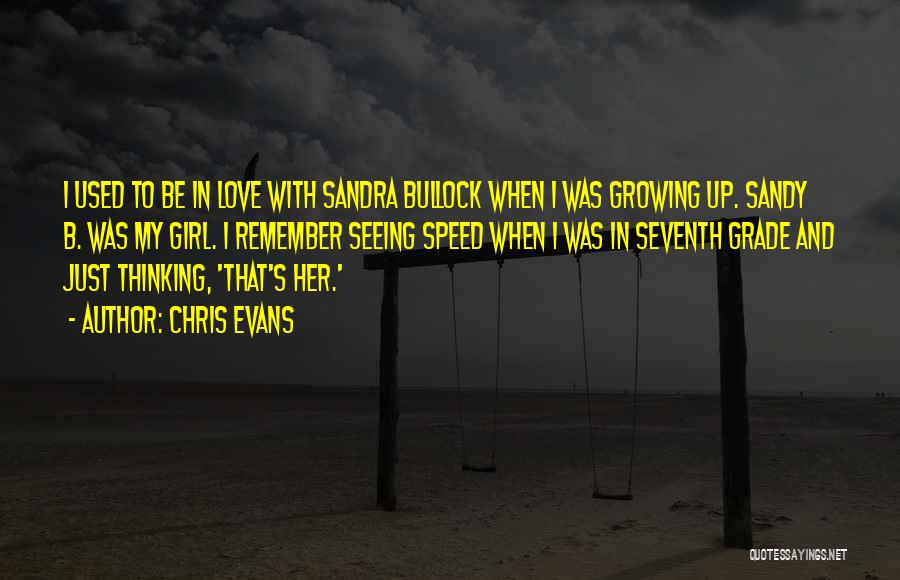 Girl Growing Up Quotes By Chris Evans