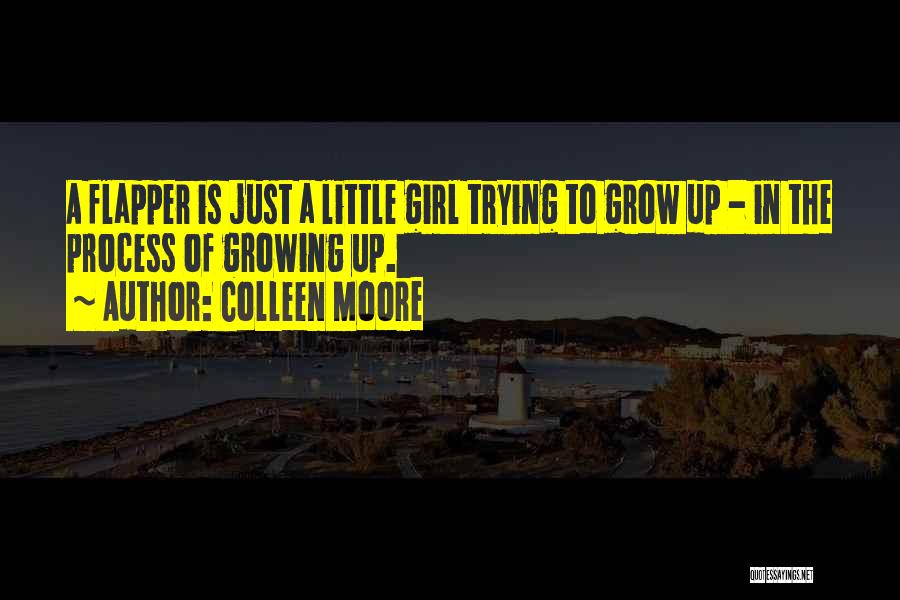 Girl Growing Up Quotes By Colleen Moore