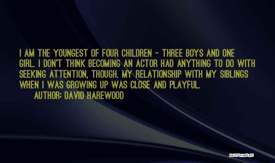 Girl Growing Up Quotes By David Harewood