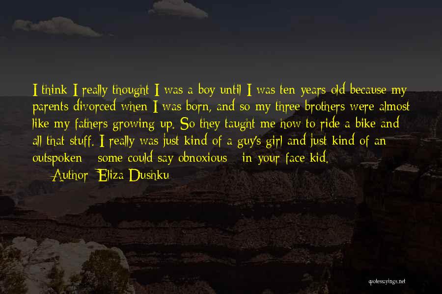 Girl Growing Up Quotes By Eliza Dushku