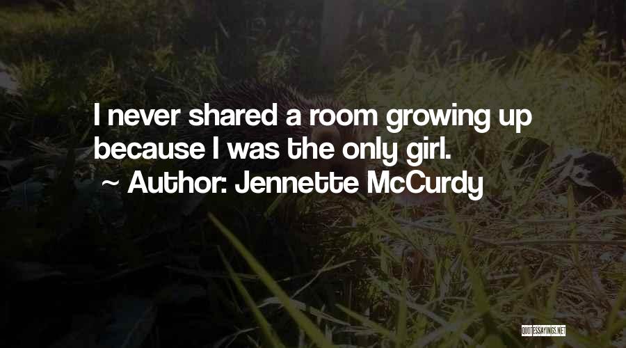 Girl Growing Up Quotes By Jennette McCurdy