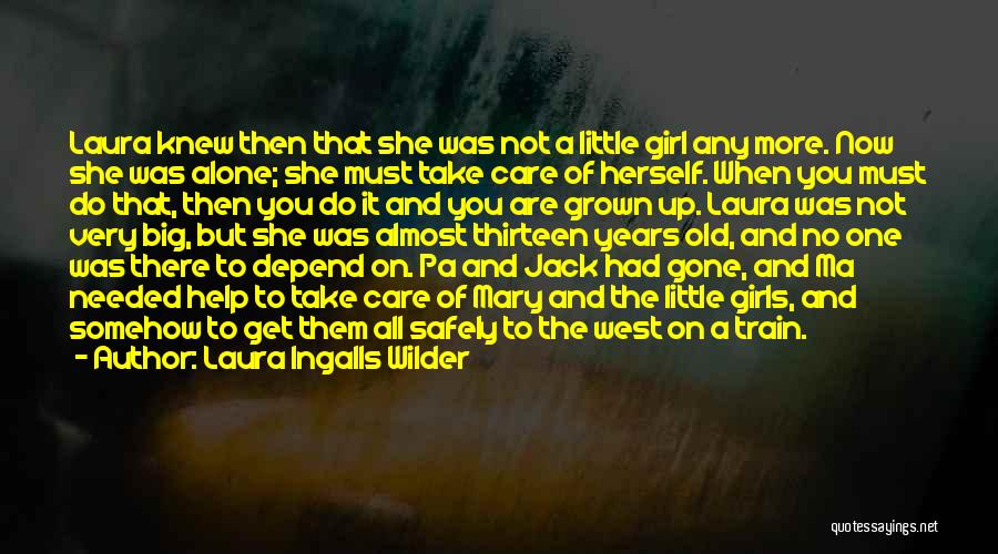 Girl Growing Up Quotes By Laura Ingalls Wilder