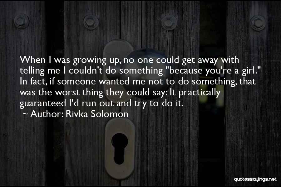 Girl Growing Up Quotes By Rivka Solomon