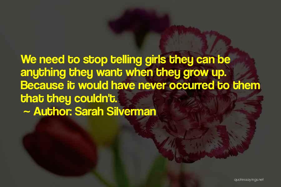 Girl Growing Up Quotes By Sarah Silverman