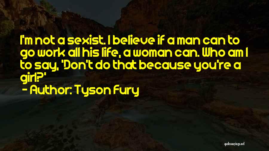 Girl I Don't Want Your Man Quotes By Tyson Fury