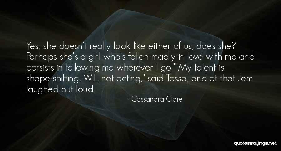 Girl I Like Quotes By Cassandra Clare