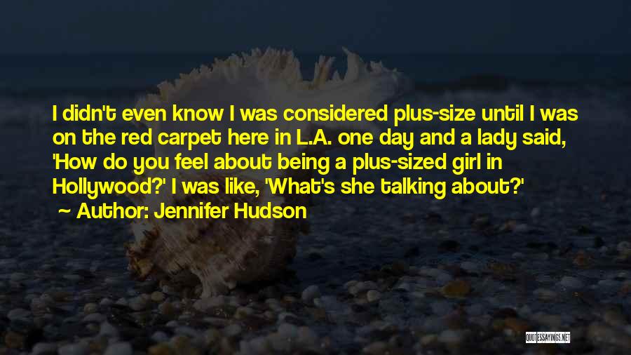 Girl I Like Quotes By Jennifer Hudson