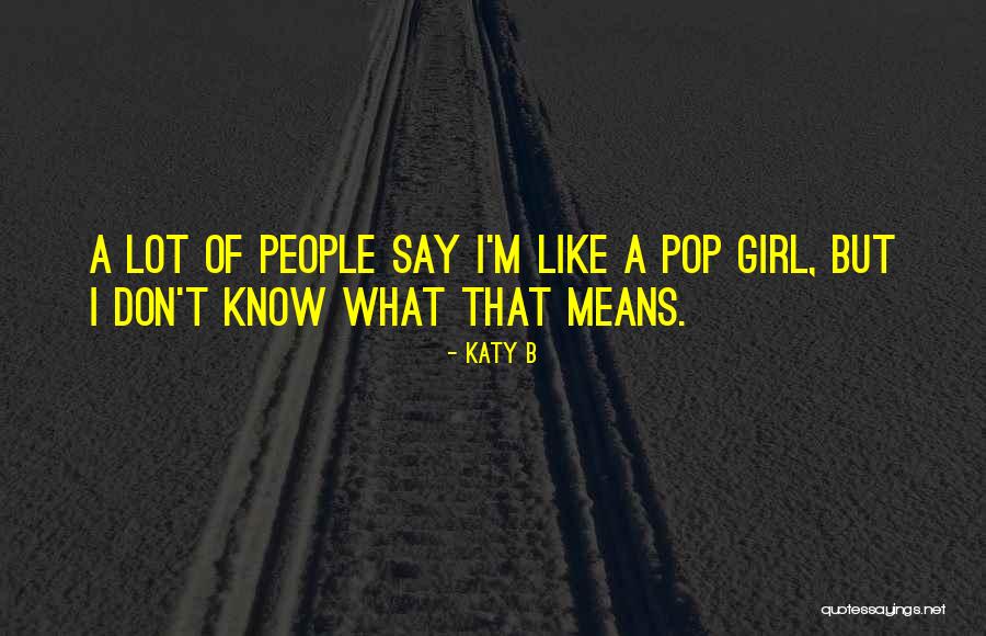 Girl I Like Quotes By Katy B