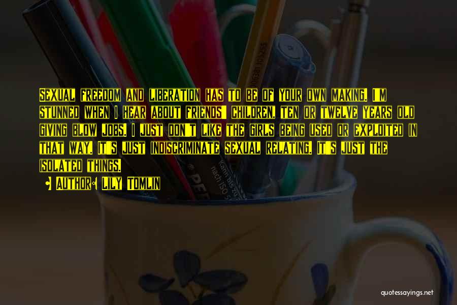 Girl I Like Quotes By Lily Tomlin Girl I Like Quotes By Lily Tomlin