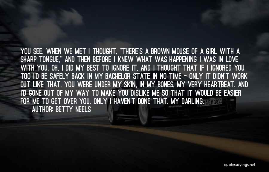 Girl I Met Quotes By Betty Neels
