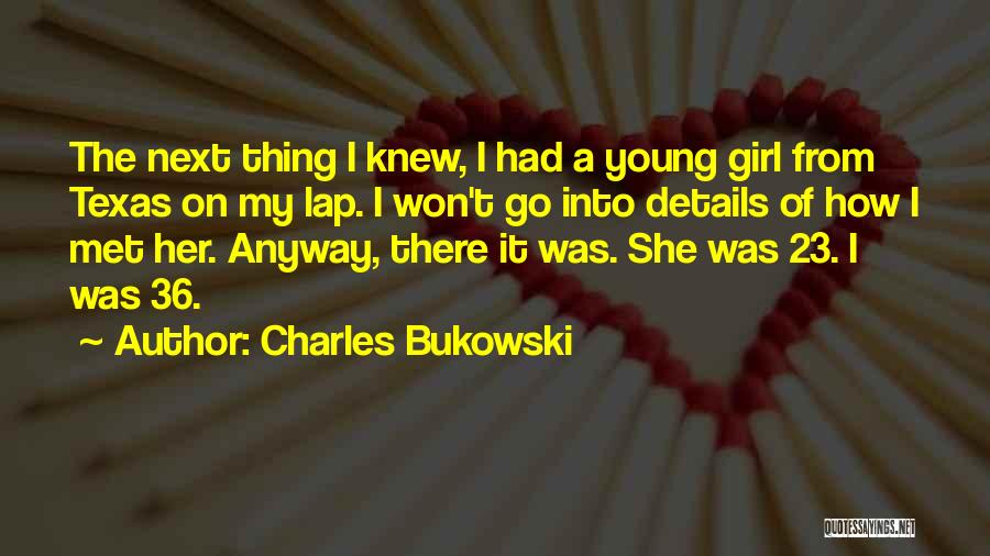 Girl I Met Quotes By Charles Bukowski