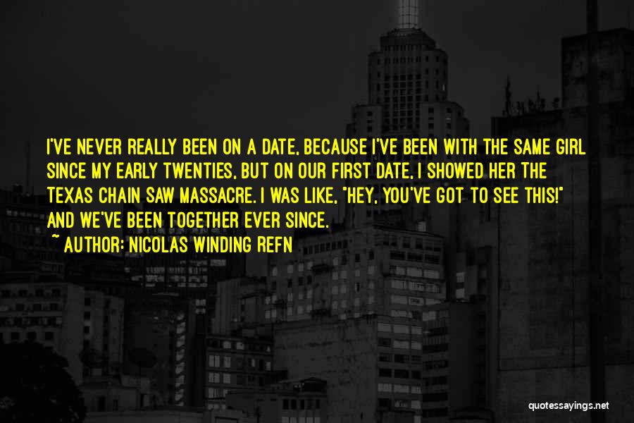 Girl I Really Like You Quotes By Nicolas Winding Refn