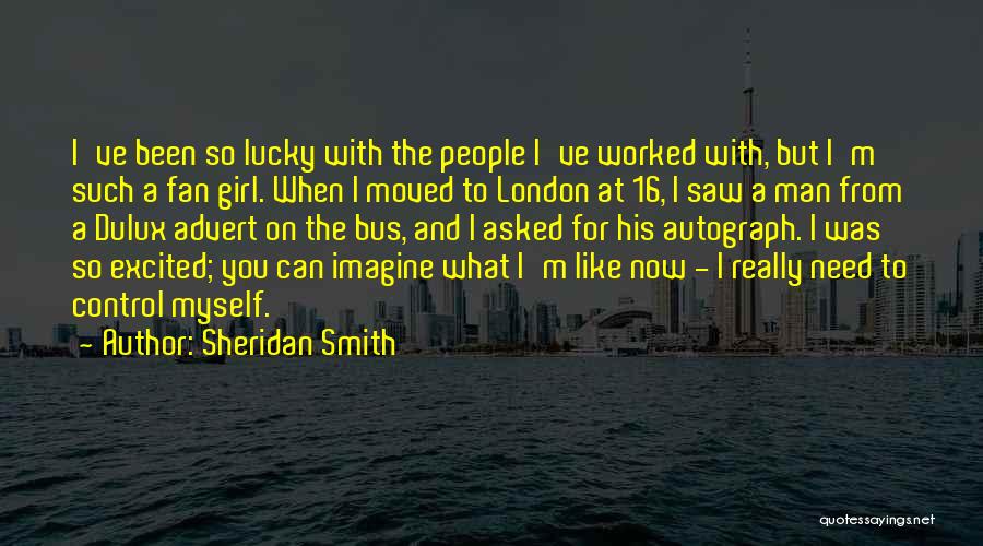 Girl I Really Like You Quotes By Sheridan Smith