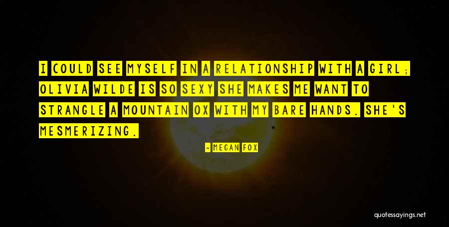 Girl I Want Quotes By Megan Fox