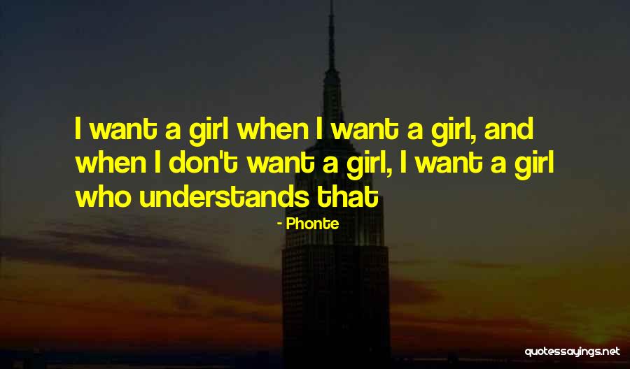 Girl I Want Quotes By Phonte