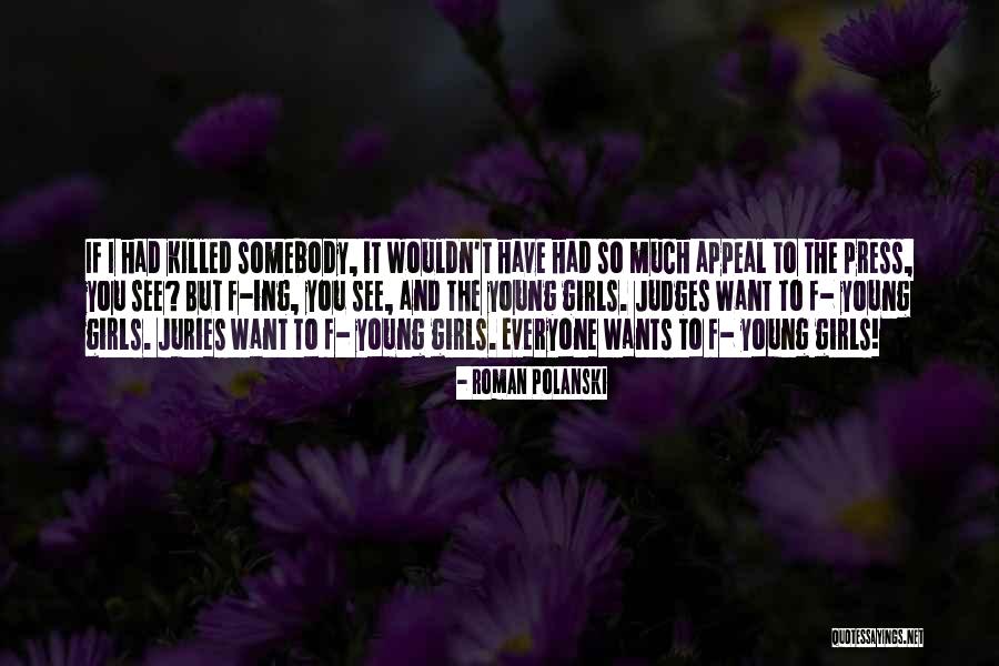 Girl I Want Quotes By Roman Polanski