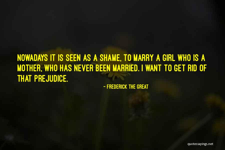 Girl I Want To Marry Quotes By Frederick The Great