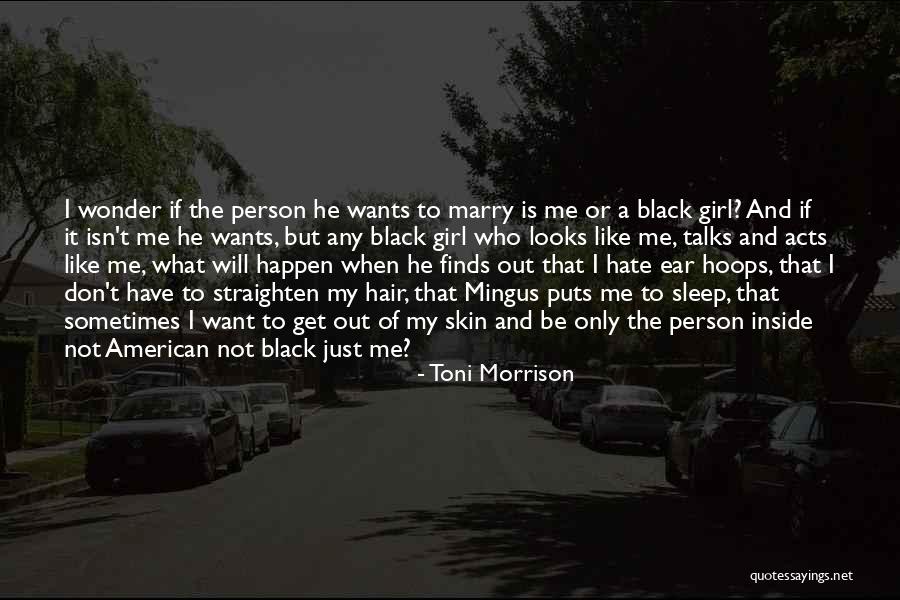 Girl I Want To Marry Quotes By Toni Morrison