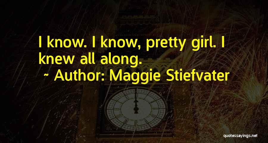 Girl If You Only Knew Quotes By Maggie Stiefvater