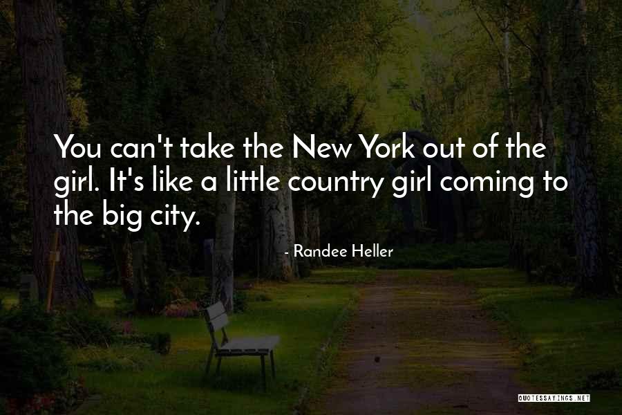 Girl In A Big City Quotes By Randee Heller Girl In A Big City Quotes By Randee Heller