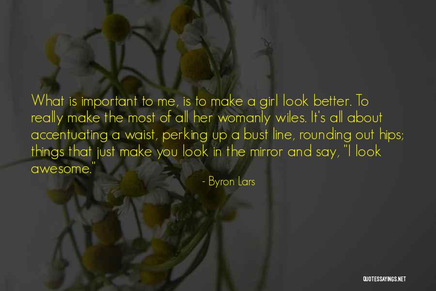 Girl In The Mirror Quotes By Byron Lars