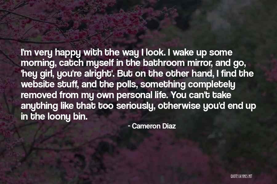 Girl In The Mirror Quotes By Cameron Diaz Girl In The Mirror Quotes By Cameron Diaz