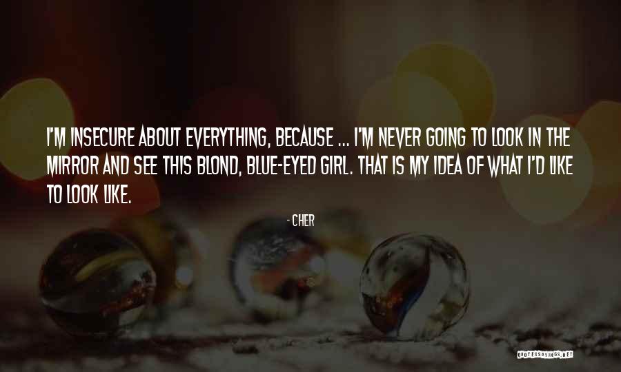 Girl In The Mirror Quotes By Cher Girl In The Mirror Quotes By Cher