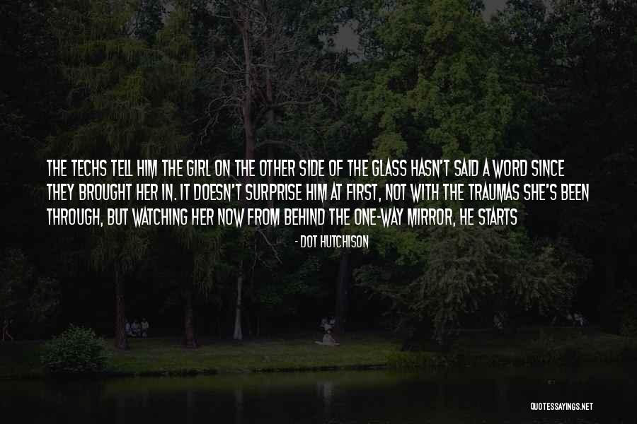 Girl In The Mirror Quotes By Dot Hutchison Girl In The Mirror Quotes By Dot Hutchison