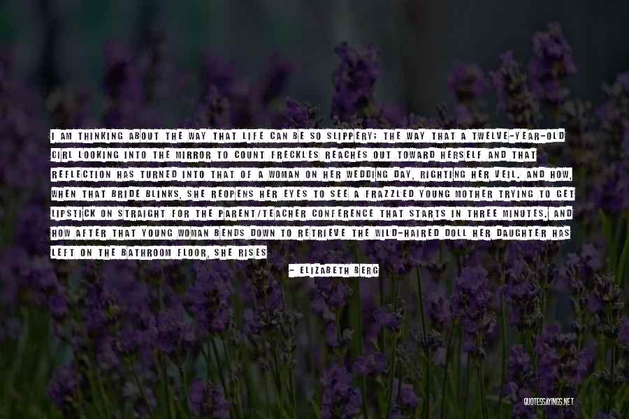 Girl In The Mirror Quotes By Elizabeth Berg Girl In The Mirror Quotes By Elizabeth Berg