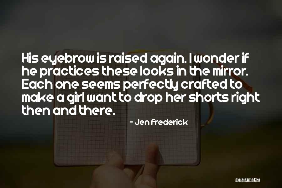 Girl In The Mirror Quotes By Jen Frederick Girl In The Mirror Quotes By Jen Frederick