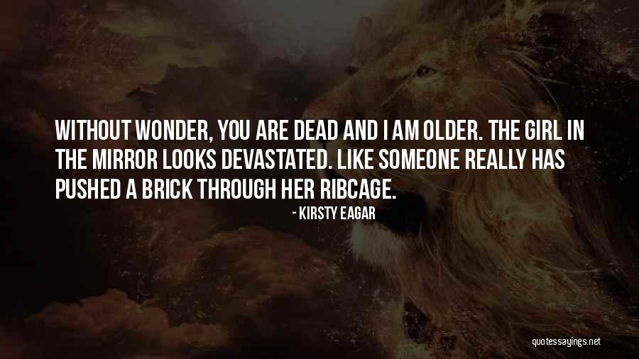 Girl In The Mirror Quotes By Kirsty Eagar