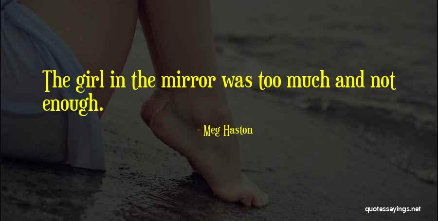 Girl In The Mirror Quotes By Meg Haston