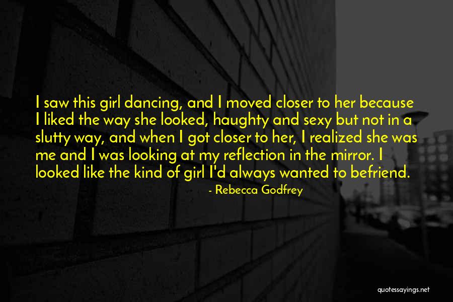 Girl In The Mirror Quotes By Rebecca Godfrey Girl In The Mirror Quotes By Rebecca Godfrey