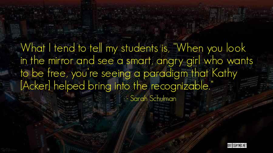 Girl In The Mirror Quotes By Sarah Schulman Girl In The Mirror Quotes By Sarah Schulman