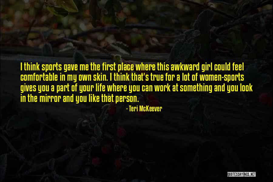Girl In The Mirror Quotes By Teri McKeever Girl In The Mirror Quotes By Teri McKeever