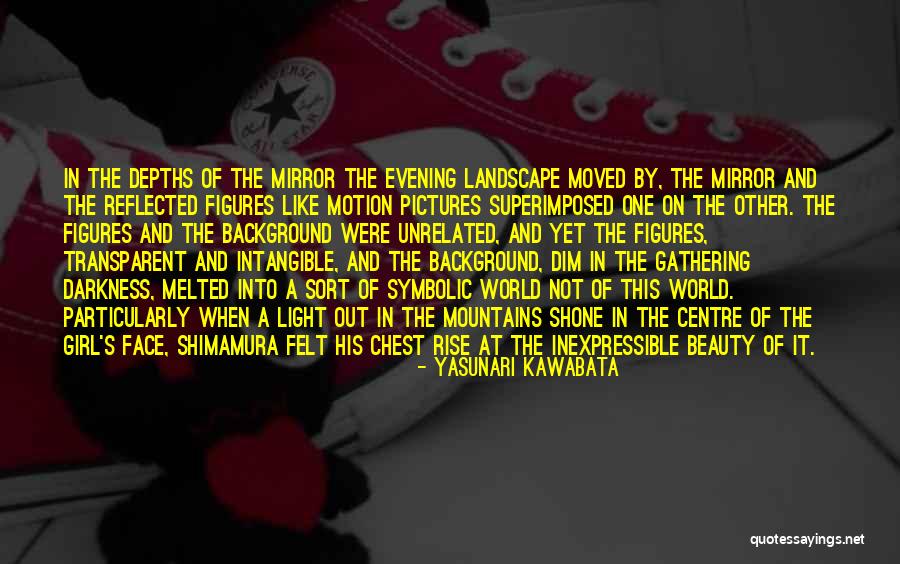 Girl In The Mirror Quotes By Yasunari Kawabata Girl In The Mirror Quotes By Yasunari Kawabata