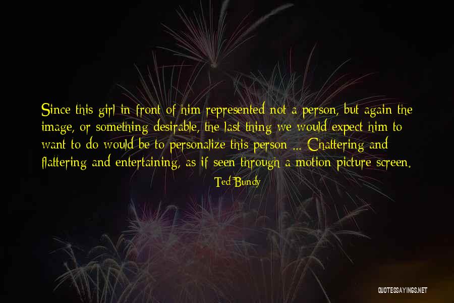 Girl In The Picture Quotes By Ted Bundy Girl In The Picture Quotes By Ted Bundy