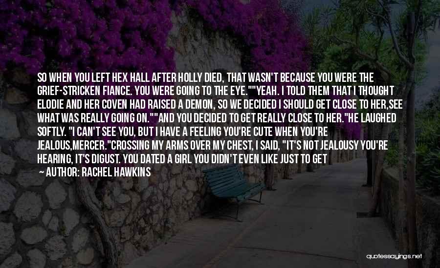 Girl Jealous Of Me Quotes By Rachel Hawkins