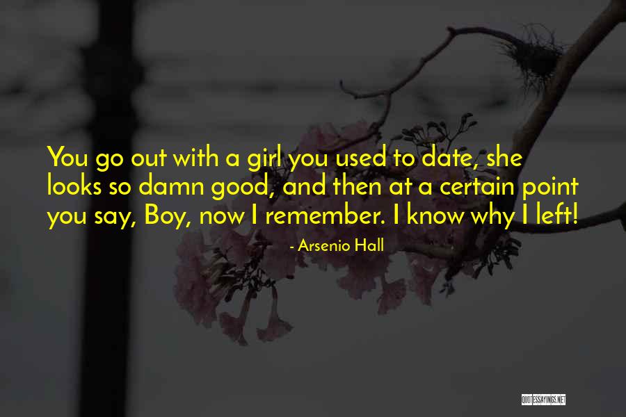Girl Left Boy Quotes By Arsenio Hall Girl Left Boy Quotes By Arsenio Hall
