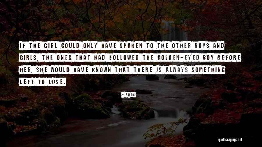 Girl Left Boy Quotes By Brom Girl Left Boy Quotes By Brom