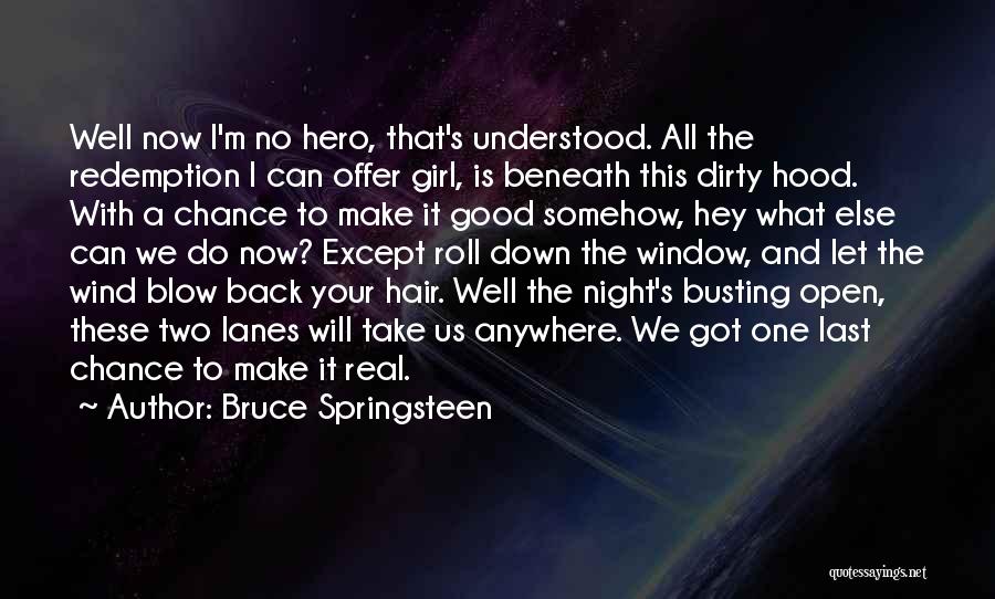 Girl Let Your Hair Down Quotes By Bruce Springsteen