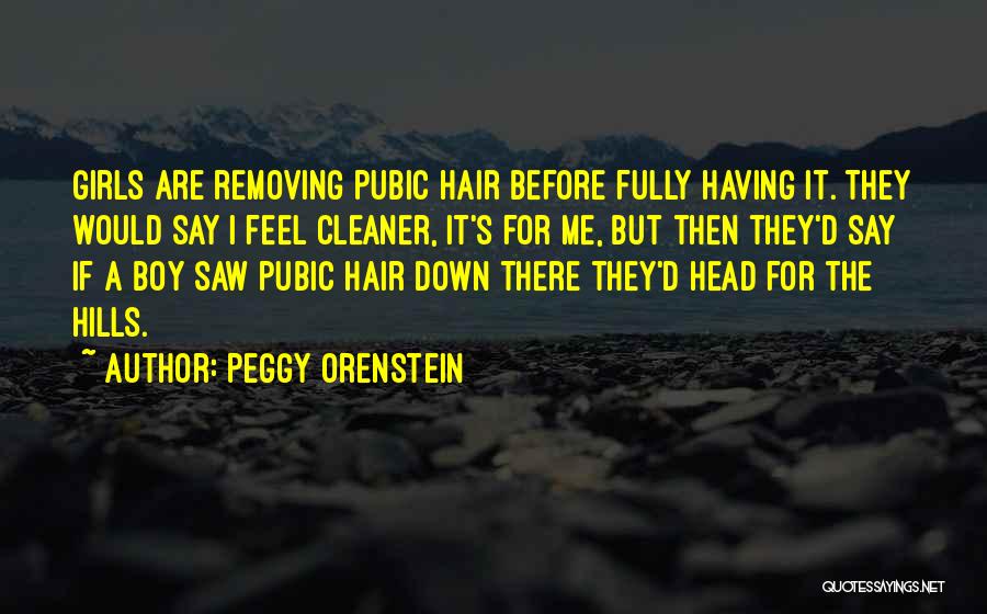 Girl Let Your Hair Down Quotes By Peggy Orenstein