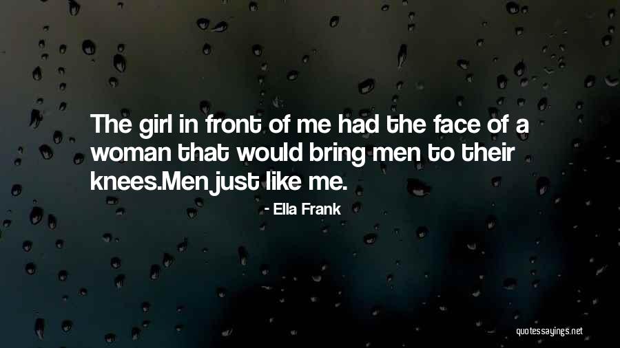 Girl Like Me Quotes By Ella Frank Girl Like Me Quotes By Ella Frank